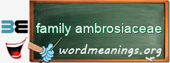 WordMeaning blackboard for family ambrosiaceae